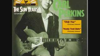 Carl Perkins - Only You & Honky Tonk Babe