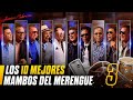 LOS 10 MEJORES MAMBOS DEL MERENGUE PARTE 3 UNA JOYA MUSICAL INCREÍBLE