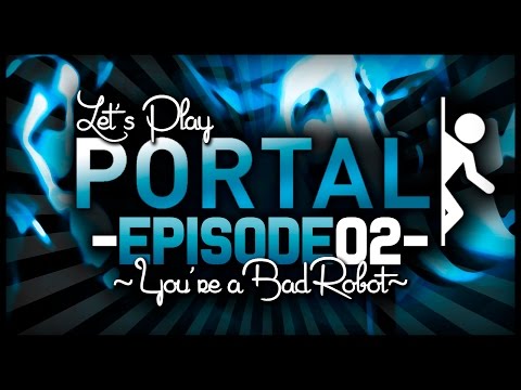 Let's Play Portal! w/ TheKingNappy - Ep 2 "You're a Bad Robot"