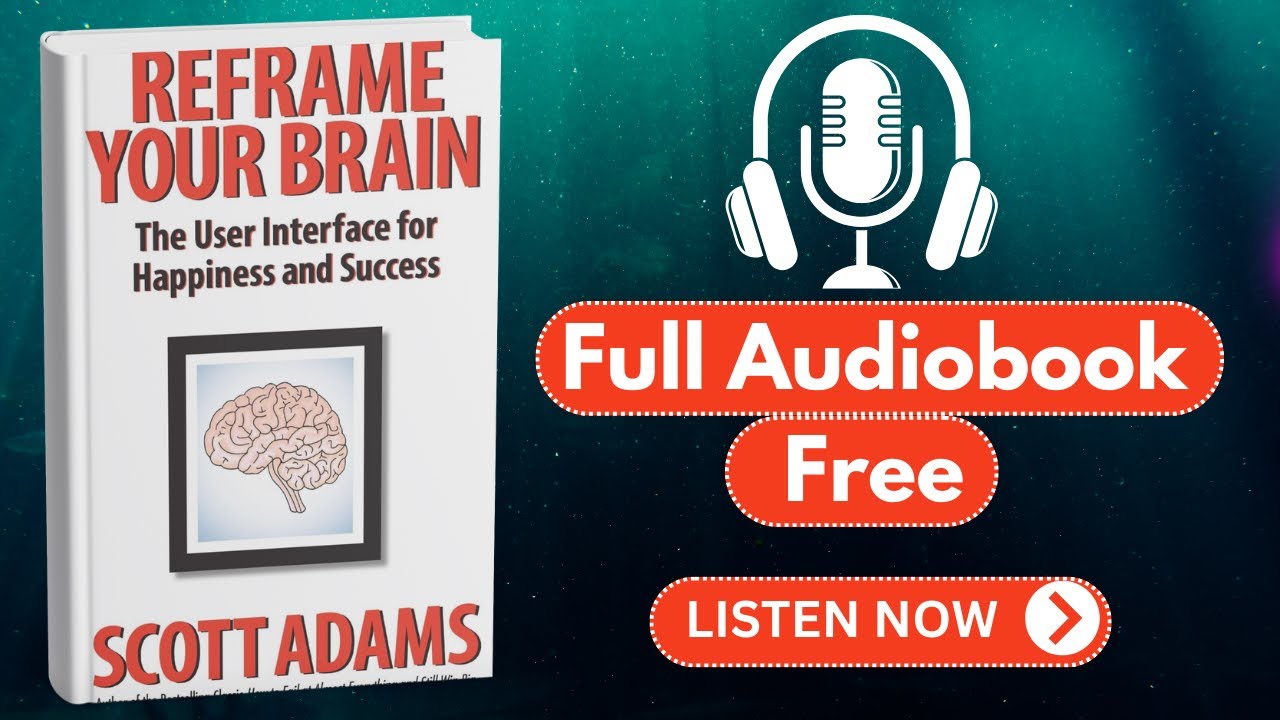 Reframe Your Brain by Scott Adams [ Full Audiobook Free ]