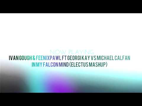 Ivan Gough & Feenixpawl Ft Georgi Kay vs Michael Calfan - In My Falcon Mind (Electus Mashup)