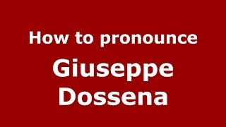 How to pronounce Giuseppe Dossena