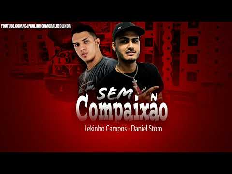 LEKINHO CAMPOS E DANIEL STOM - SEM COMPAIXÃO ( MÚSICA NOVA )