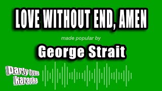 George Strait - Love Without End, Amen (Karaoke Version)
