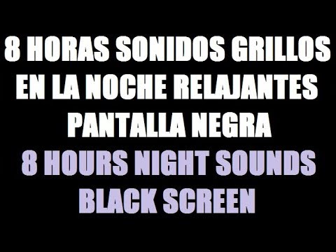 8 horas de grillos en la noche música para dormir pantalla negra / 8 hours night sounds black screen