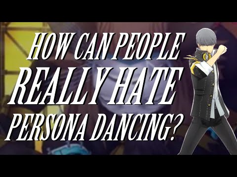 How Can Some People REALLY HATE the Persona Dancing Games?