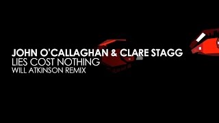John O'Callaghan & Clare Stagg - Lies Cost Nothing (Will Atkinson Remix)