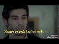 Humse Ye Soch Kar Koi Wada Karo Hayat Murat Sad Whatsapp Status