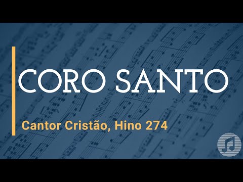 Cantor Cristão, Hino 274 "Coro Santo"