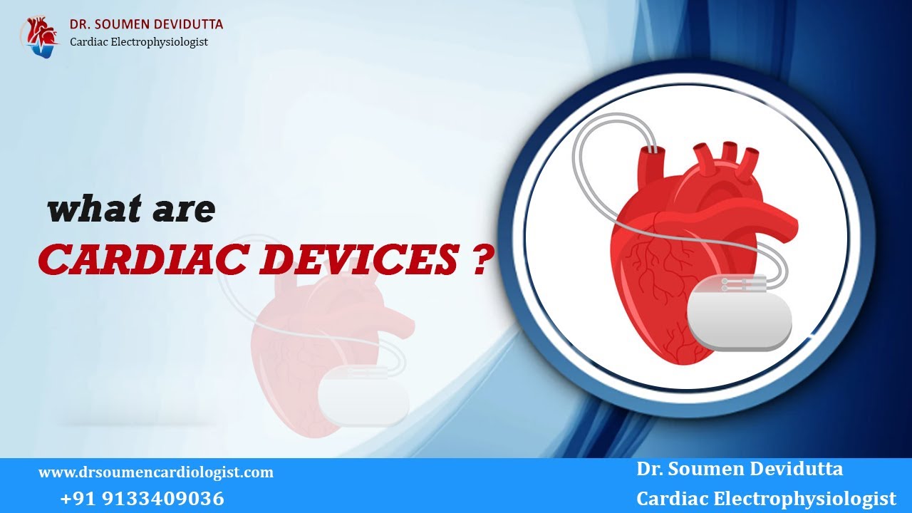 What are Cardiac Devices? Dr.Soumen Devidutta