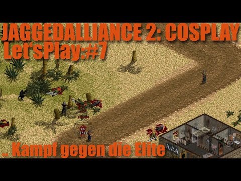 Let's Play #7 Jagged Alliance 2 Cosplay Mod - Kampf gegen die Elite Garde [deutsch]