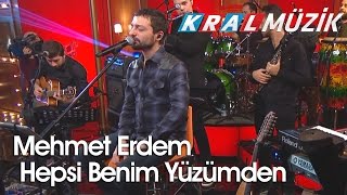 Mehmet Erdem - Hepsi Benim Yüzümden (Kral Pop Akustik)
