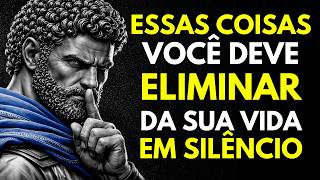 Essas 7 Coisas Você Deveria Eliminar em Silêncio da sua Vida | Sabedoria Estoica | Sabedoria Estoica
