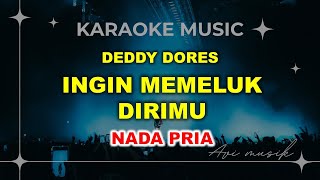 Download lagu Ingin Memeluk Dirimu - Deddy Dores | Karaoke Nada PRIA Cowok | Avimusik mp3