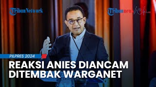 Reaksi Anies Baswedan Diancam Ditembak oleh Warganet: Ya Mudah-mudahan Tidak Kejadian
