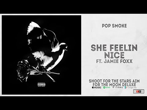 Pop Smoke - "She Feelin Nice" Ft. Jamie Foxx (Shoot for the Stars Aim for the Moon Deluxe)