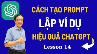 Cách Tạo Prompt Hiệu Quả: Lập Ví Dụ với ChatGPT I Less 14 ChatGPT Thực Hành