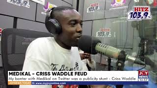 My banter with Medikal on Twitter was a publicity stunt – Criss Waddle -  Joy Showbiz Today