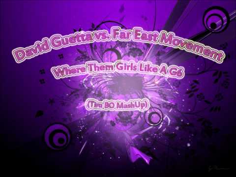 David Guetta vs. Far East Movement - Where Them Girls Like A G6 (Tim BO MashUp)