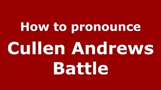 How to pronounce Cullen Andrews Battle