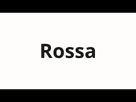 How to pronounce Rossa