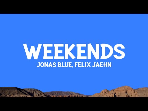 Jonas Blue, @felixjaehn - Weekends (Lyrics)