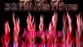 32HEADSHOTS - American Arrogance