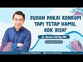 Kenapa Sudah Pakai Kondom Tapi Tetap Hamil TanyaDokterKeven