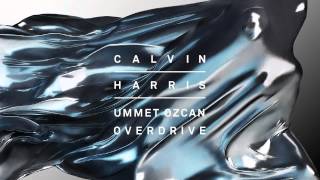 Calvin Harris Ummet Ozcan   Overdrive Audio