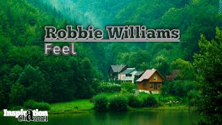 Download lagu Robbie Williams - FEEL (With Lyric) & Terjemahan mp3