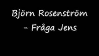 Björn Rosenström- Fråga Jens