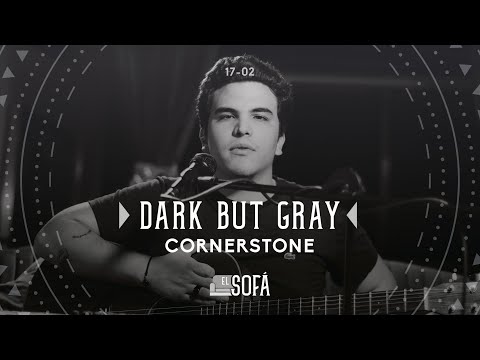 Dark but Gray - Cornerstone (En vivo desde El Sofá)