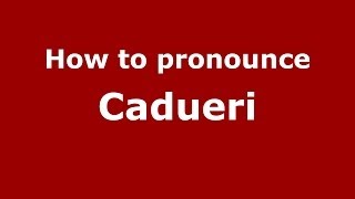How to pronounce Cadueri