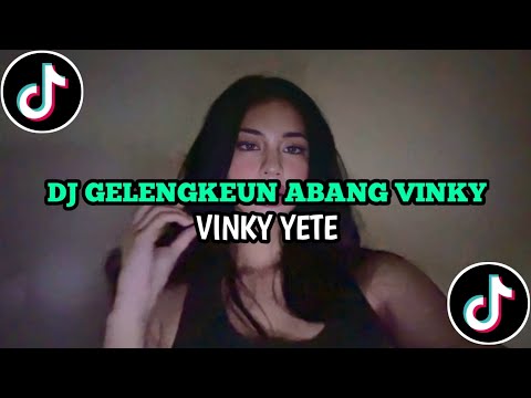 DJ GELENGKEUN ABANG VINKY - VINKY YETE
