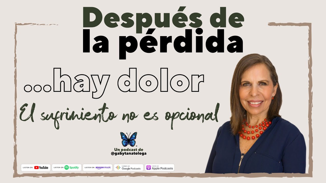 Después de la pérdida... hay dolor || Podcast || Gaby Tanatóloga || T4e2