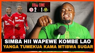 MWANANCHI APAGAWA NA USHINDI WA SIMBA/ YANGA MSIMU HUU MBOVU/ VIONGOZI WAMECHANGIA YANGA KUFUNGWA...