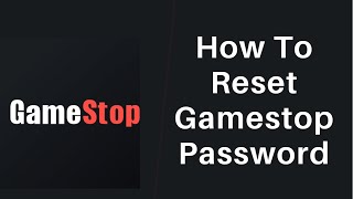 How to Reset your GameStop Password