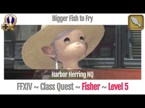 FFXIV Fisher Quest Level 5 ~ A Realm Reborn ~ Bigger Fish to Fry (Harbor Herring NQ)