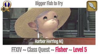 FFXIV Fisher Quest Level 5 ~ A Realm Reborn ~ Bigger Fish to Fry (Harbor Herring NQ)