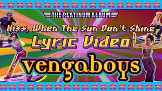 Vengaboys - Kiss (When The Sun Don&#39;t Shine) (Lyric Video)