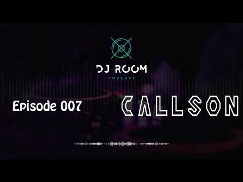 DJ ROOM PODCAST - EP007 CALLSON