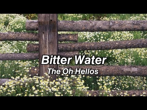 Bitter Water - The Oh Hellos