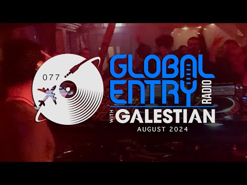 Global Entry Radio 077 | 2024 Melodic House & Techno, Deep House, Progressive House, Organic House