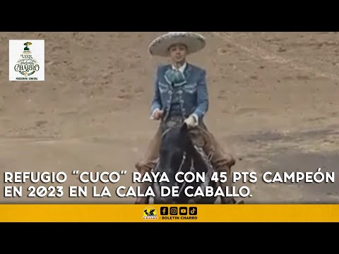 Refugio “Cuco” Raya con 45 pts campeón en 2023 en la cala de caballo.