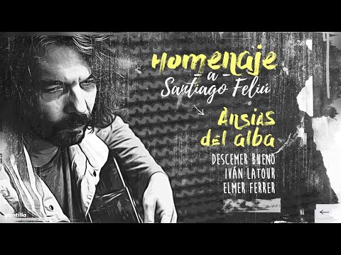 Descemer Bueno, Iván Latour, Elmer Ferrer  - Ansias del Alba (Homenaje a Santiago Feliú)