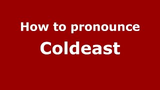 How to pronounce Coldeast