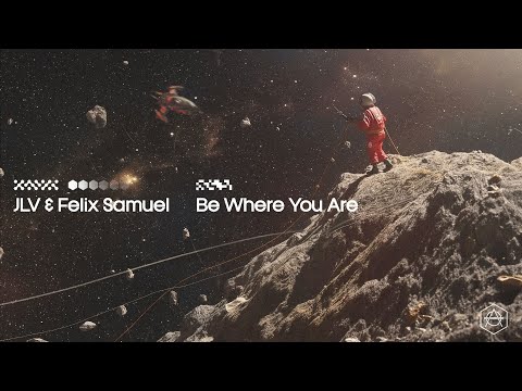 JLV & Felix Samuel - Be Where You Are (Official Audio)