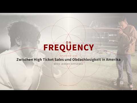 Jeremy Offiziell zwischen High Ticket Sales und Obdachlosigkeit in Amerika | ON FREQUENCY mit bWy