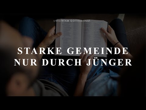 Starke Gemeinde nur durch Jünger // Livestream Gottesdienst (31.10.2021)