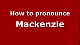 How to pronounce Mackenzie